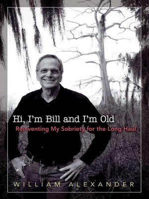 cover image of Hi I'm Bill and I'm Old